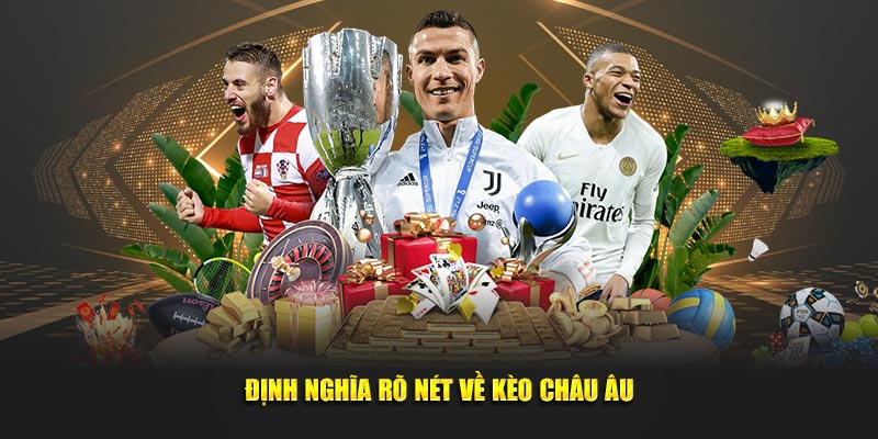 Định nghĩa rõ nét về kèo châu âu