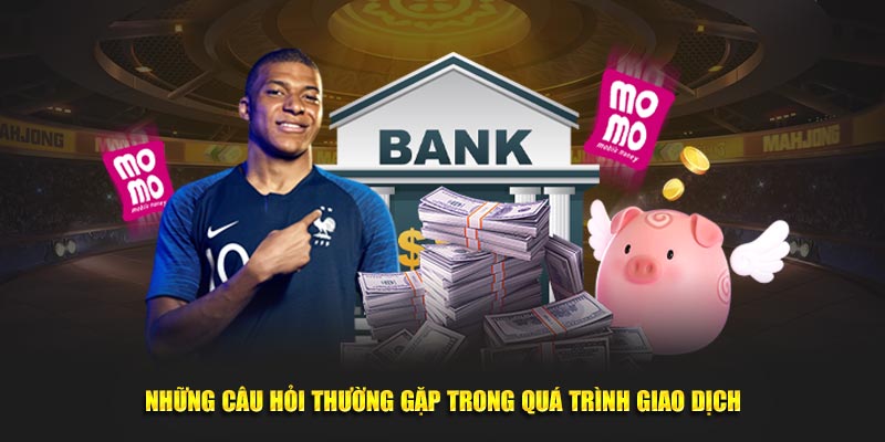 Những câu hỏi thường gặp trong thời gian giao dịch
