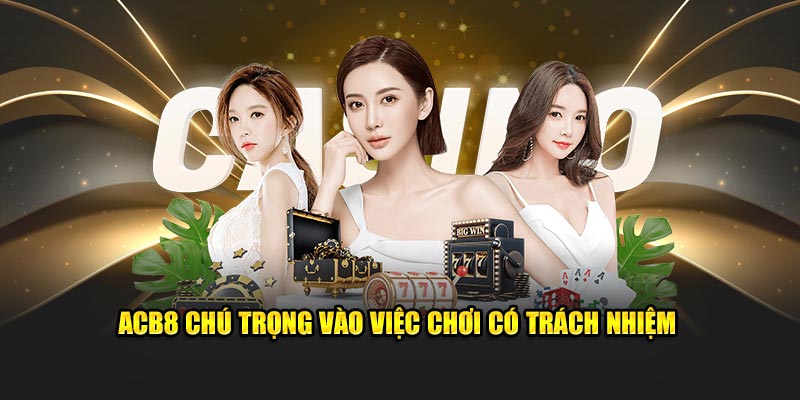 ABC8 chú trọng vào việc chơi có trách nhiệm