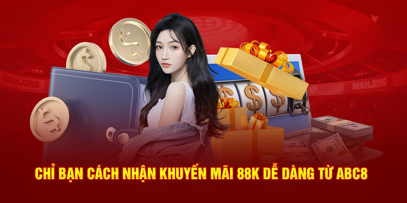Chỉ bạn cách nhận khuyến mãi 88k dễ dàng từ ABC8