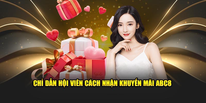Chỉ dẫn hội viên cách nhận khuyến mãi ABC8