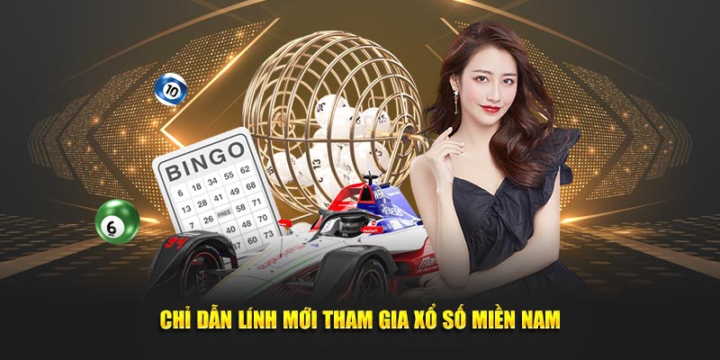 Chỉ dẫn lính mới tham gia xổ số miền Nam