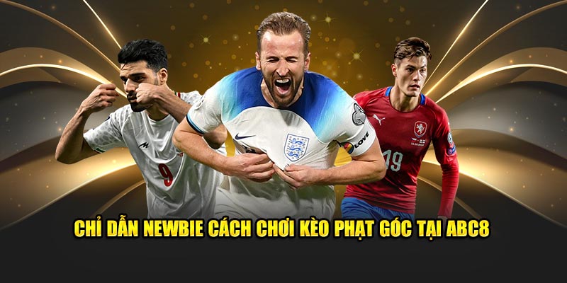 Chỉ dẫn newbie cách chơi kèo phạt góc tại ABC8