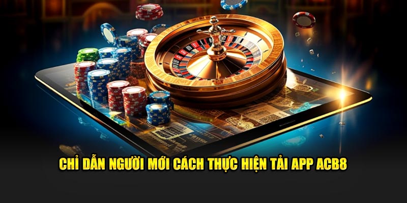 Chỉ dẫn người mới cách thực hiện tải app ACB8