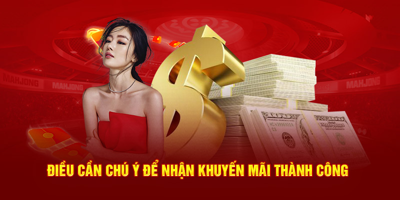 Điều cần chú ý để nhận khuyến mãi thành công