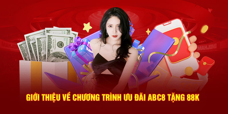 Giới thiệu về chương trình ưu đãi ABC8 tặng 88k