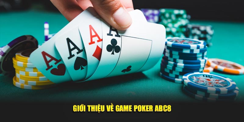 Giới thiệu về game Poker ABC8