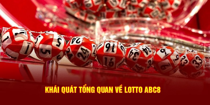 Khái quát tổng quan về Lotto ABC8