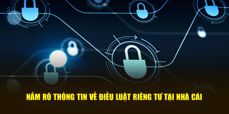 Nắm rõ điều luật riêng tư tại nhà cái 