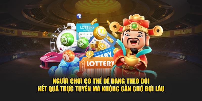 Người chơi có thể dễ dàng theo dõi kết quả trực tuyến mà không cần chờ đợi lâu