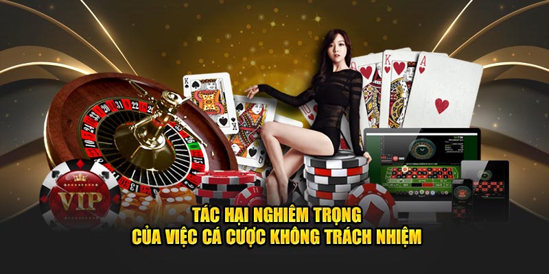 Tác hại nghiêm trọng của việc cá cược không trách nhiệm