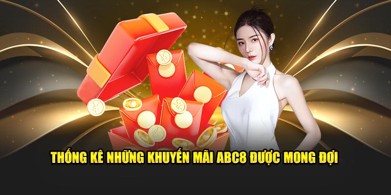 Thống kê những khuyến mãi ABC8 được mong đợi