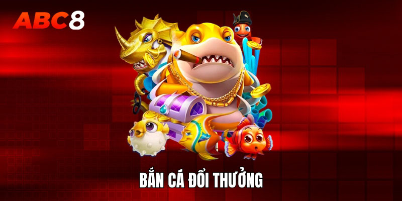 Bắn cá đổi thưởng