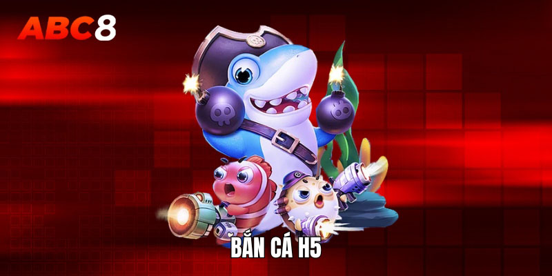 Bắn cá H5