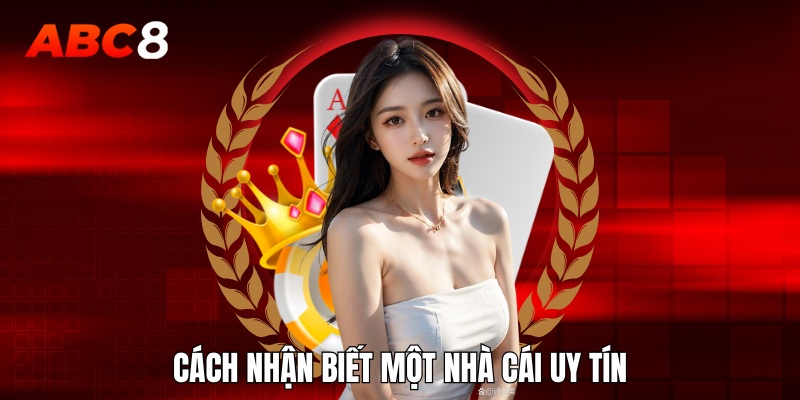 Cách nhận biết một nhà cái uy tín